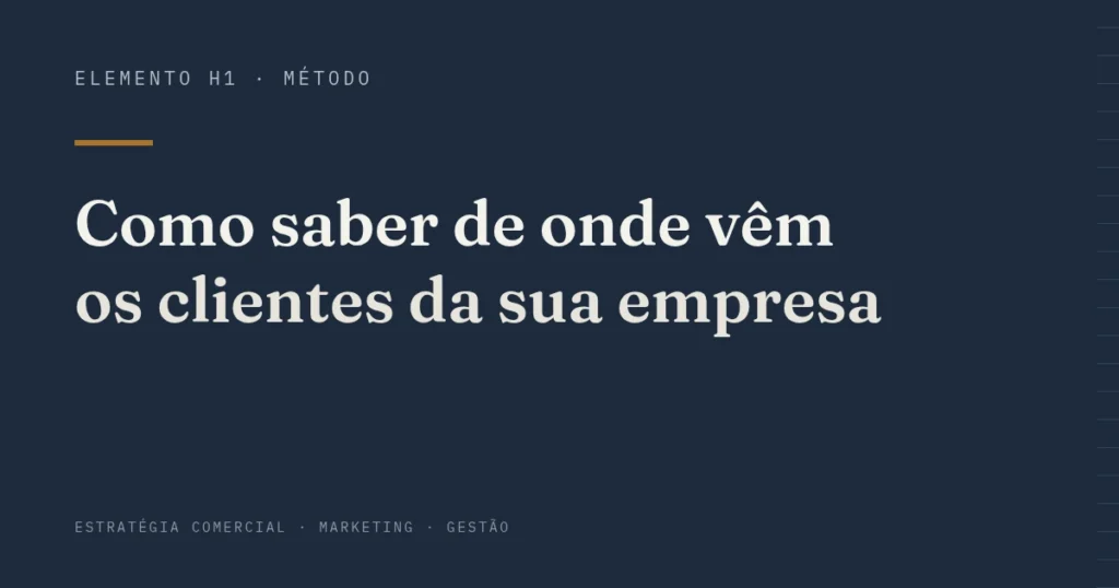 Capa do artigo: Como saber de onde vêm os clientes da sua empresa